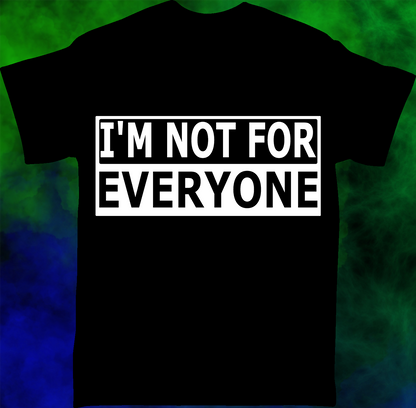 Not For Everyone - T-shirt - 036