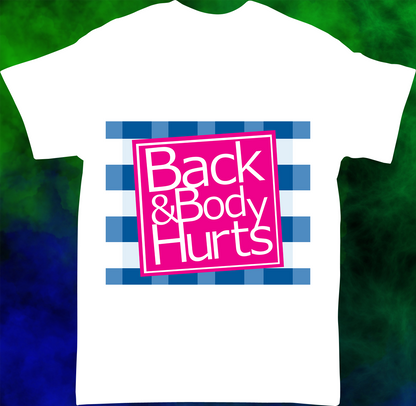 Back & Body Hurts - T-shirt - 029