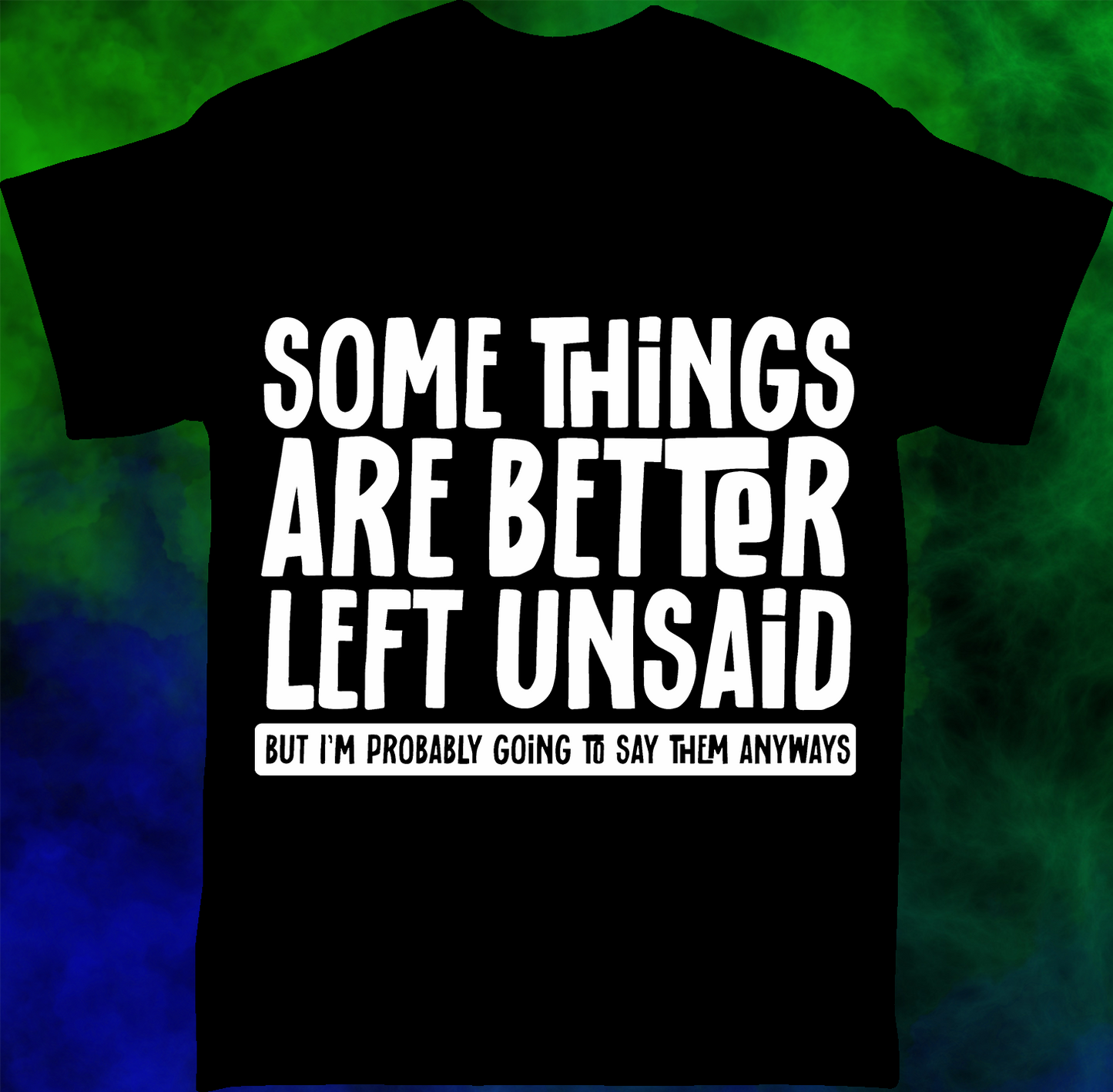 Better Not Said - T-shirt - 035