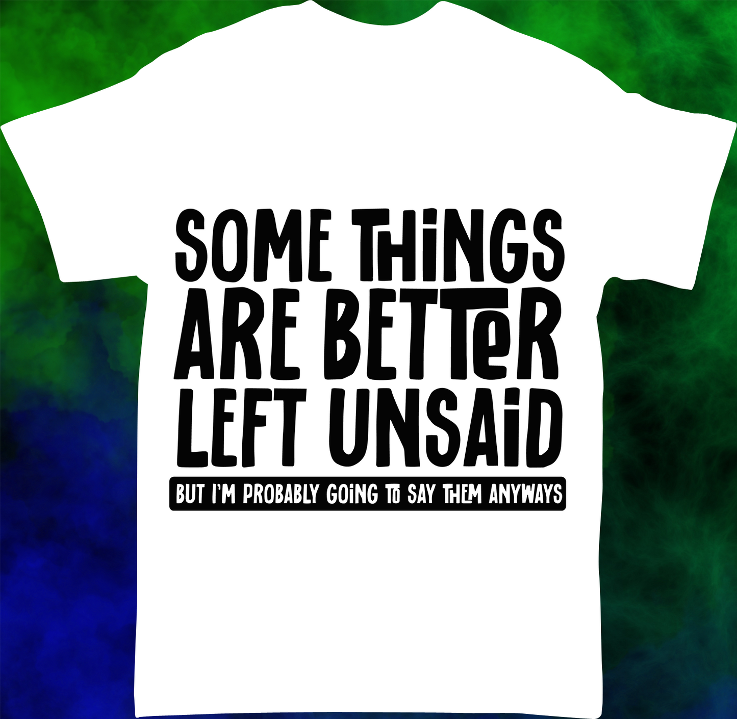 Better Not Said - T-shirt - 035