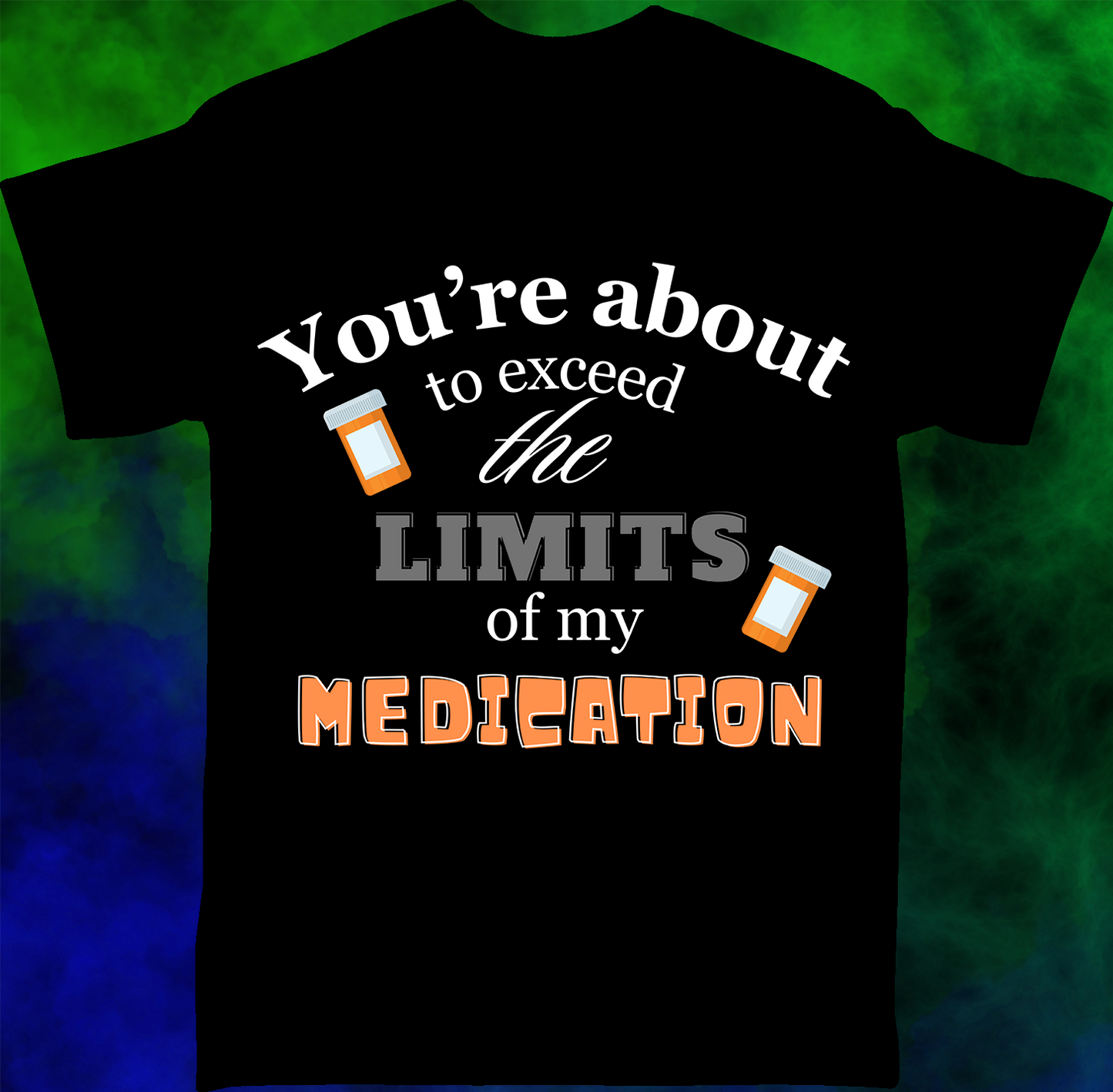 Limits of Medication - T-shirt -019