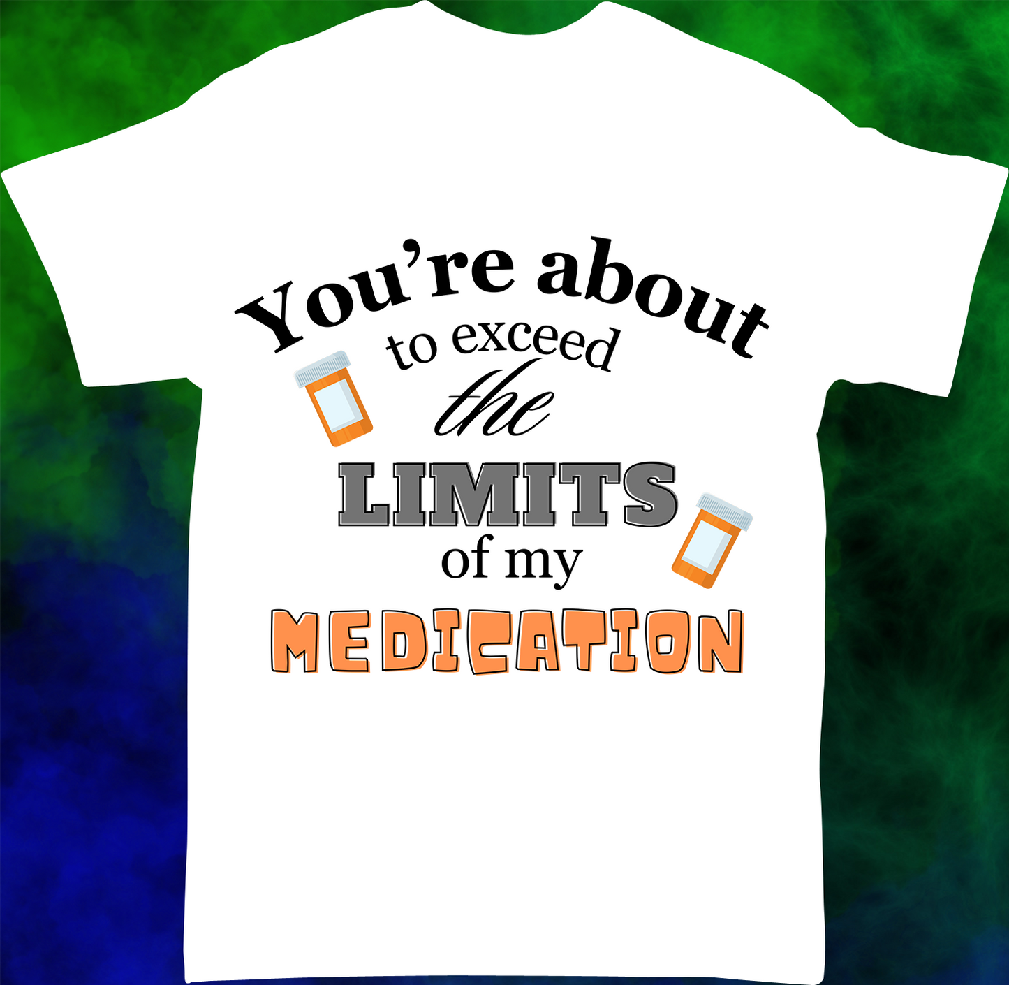 Limits of Medication - T-shirt -019